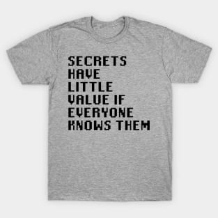 Secrets Have Little Value if Everyone Knows Them T-Shirt